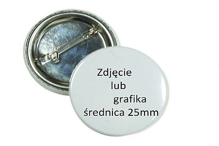 Przypinka kotylion button z napisem zdjęciem 25mm